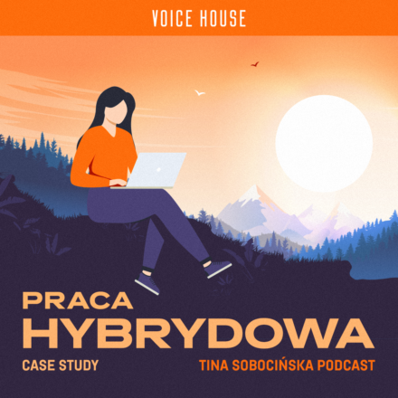 Praca Hybrydowa Case Study Tina Sobocińska Podcast